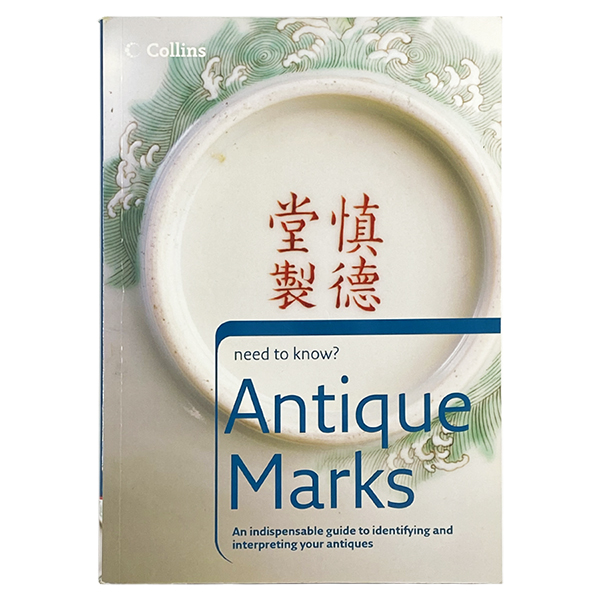 Antique Marks An indispensable guide to identifying and interpreting your antiques