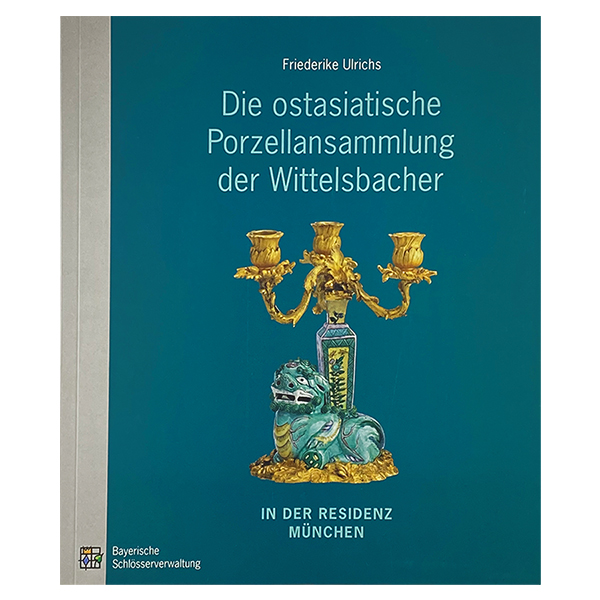 Обложка книги Die ostasiatische Porzellansammlung der Wittelsbacher in der Residenz Muenchen